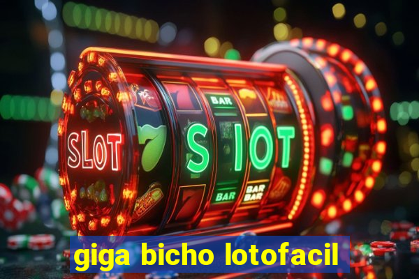 giga bicho lotofacil